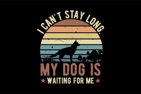 I Can't Stay Long. My Dog Is Waiting For
