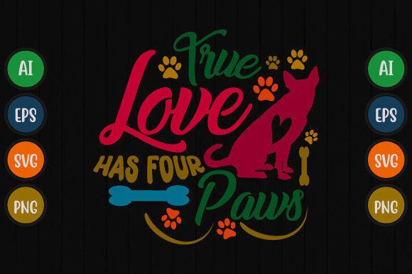 True Love Has Four Paws T Shirt Design